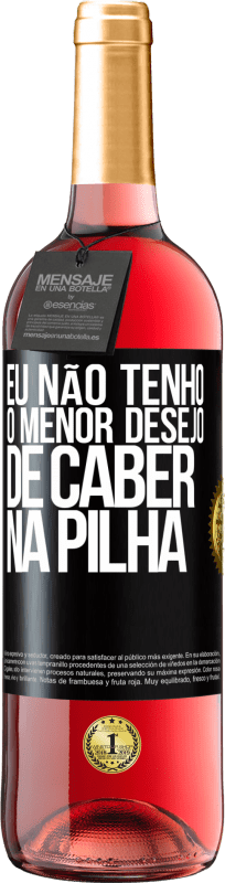 29,95 € Envio grátis | Vinho rosé Edição ROSÉ Eu não tenho o menor desejo de caber na pilha Etiqueta Preta. Etiqueta personalizável Vinho jovem Colheita 2024 Tempranillo