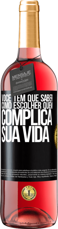 29,95 € Envio grátis | Vinho rosé Edição ROSÉ Você tem que saber como escolher quem complica sua vida Etiqueta Preta. Etiqueta personalizável Vinho jovem Colheita 2024 Tempranillo