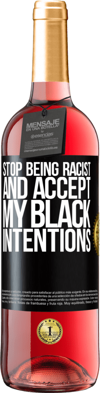 29,95 € Free Shipping | Rosé Wine ROSÉ Edition Stop being racist and accept my black intentions Black Label. Customizable label Young wine Harvest 2024 Tempranillo