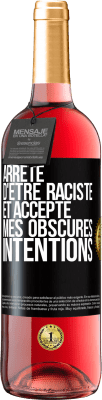 29,95 € Envoi gratuit | Vin rosé Édition ROSÉ Arrête d'être raciste et accepte mes obscures intentions Étiquette Noire. Étiquette personnalisable Vin jeune Récolte 2024 Tempranillo