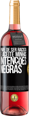 29,95 € Envio grátis | Vinho rosé Edição ROSÉ Pare de ser racista e aceite minhas intenções negras Etiqueta Preta. Etiqueta personalizável Vinho jovem Colheita 2024 Tempranillo