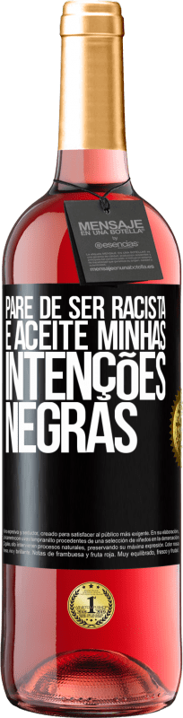 29,95 € Envio grátis | Vinho rosé Edição ROSÉ Pare de ser racista e aceite minhas intenções negras Etiqueta Preta. Etiqueta personalizável Vinho jovem Colheita 2024 Tempranillo