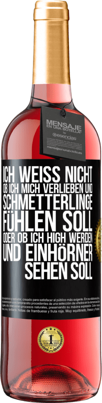 29,95 € Kostenloser Versand | Roséwein ROSÉ Ausgabe Ich weiß nicht, ob ich mich verlieben und Schmetterlinge fühlen soll, oder ob ich high werden und Einhörner sehen soll Schwarzes Etikett. Anpassbares Etikett Junger Wein Ernte 2024 Tempranillo