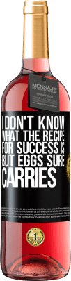 29,95 € Free Shipping | Rosé Wine ROSÉ Edition I don't know what the recipe for success is. But eggs sure carries Black Label. Customizable label Young wine Harvest 2024 Tempranillo