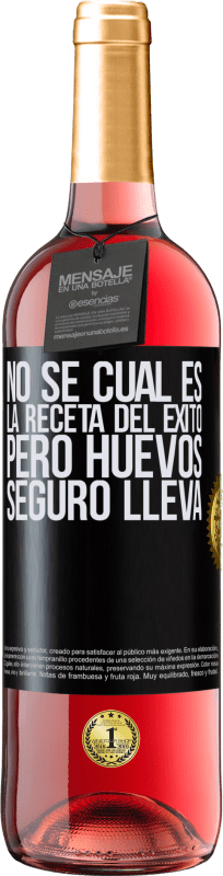 29,95 € Envío gratis | Vino Rosado Edición ROSÉ No sé cuál es la receta del éxito. Pero huevos seguro lleva Etiqueta Negra. Etiqueta personalizable Vino joven Cosecha 2024 Tempranillo