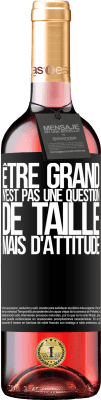 29,95 € Envoi gratuit | Vin rosé Édition ROSÉ Être grand n'est pas une question de taille, mais d'attitude Étiquette Noire. Étiquette personnalisable Vin jeune Récolte 2024 Tempranillo