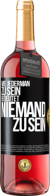 29,95 € Kostenloser Versand | Roséwein ROSÉ Ausgabe Wie jederman zu sein bedeutet niemand zu sein Schwarzes Etikett. Anpassbares Etikett Junger Wein Ernte 2024 Tempranillo