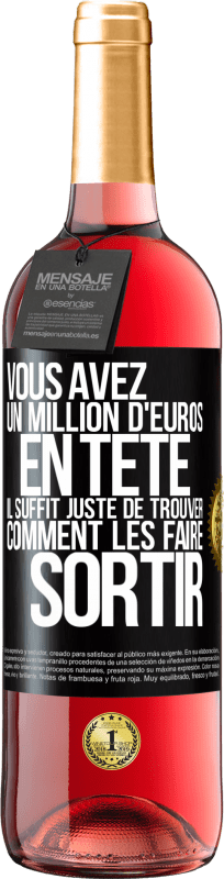 29,95 € Envoi gratuit | Vin rosé Édition ROSÉ Vous avez un million d'euros en tête. Il suffit juste de trouver comment les faire sortir Étiquette Noire. Étiquette personnalisable Vin jeune Récolte 2024 Tempranillo