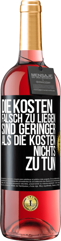 29,95 € Kostenloser Versand | Roséwein ROSÉ Ausgabe Die Kosten, falsch zu liegen sind geringer als die Kosten, nichts zu tun Schwarzes Etikett. Anpassbares Etikett Junger Wein Ernte 2025 Tempranillo