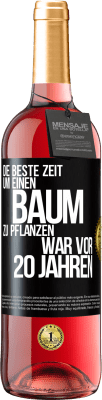 29,95 € Kostenloser Versand | Roséwein ROSÉ Ausgabe Die beste Zeit, um einen Baum zu pflanzen, war vor 20 Jahren Schwarzes Etikett. Anpassbares Etikett Junger Wein Ernte 2024 Tempranillo