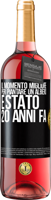 29,95 € Spedizione Gratuita | Vino rosato Edizione ROSÉ Il momento migliore per piantare un albero è stato 20 anni fa Etichetta Nera. Etichetta personalizzabile Vino giovane Raccogliere 2024 Tempranillo