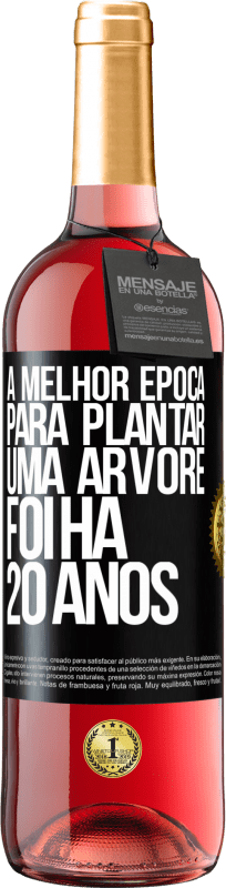 29,95 € Envio grátis | Vinho rosé Edição ROSÉ A melhor época para plantar uma árvore foi há 20 anos Etiqueta Preta. Etiqueta personalizável Vinho jovem Colheita 2024 Tempranillo