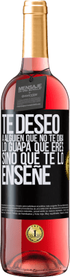 29,95 € Envío gratis | Vino Rosado Edición ROSÉ Te deseo a alguien que no te diga lo guapa que eres, sino que te lo enseñe Etiqueta Negra. Etiqueta personalizable Vino joven Cosecha 2023 Tempranillo