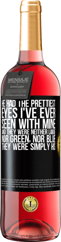 29,95 € Бесплатная доставка | Розовое вино Издание ROSÉ У него были самые красивые глаза, которые я когда-либо видел своими. И они не были ни большими, ни зелеными, ни синими. Они Черная метка. Настраиваемая этикетка Молодое вино Урожай 2023 Tempranillo