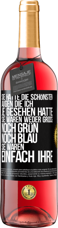 29,95 € Kostenloser Versand | Roséwein ROSÉ Ausgabe Sie hatte die schönsten Augen, die ich je gesehen hatte. Sie waren weder groß noch grün noch blau. Sie waren einfach ihre Schwarzes Etikett. Anpassbares Etikett Junger Wein Ernte 2024 Tempranillo