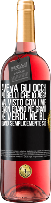 29,95 € Spedizione Gratuita | Vino rosato Edizione ROSÉ Aveva gli occhi più belli che io abbia mai visto con i miei. E non erano né grandi, né verdi, né blu. Erano semplicemente Etichetta Nera. Etichetta personalizzabile Vino giovane Raccogliere 2024 Tempranillo