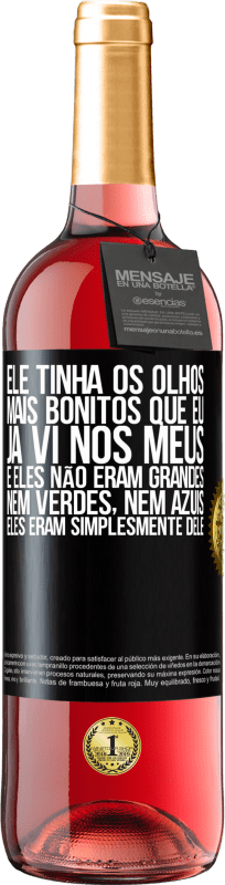 29,95 € Envio grátis | Vinho rosé Edição ROSÉ Ele tinha os olhos mais bonitos que eu já vi nos meus. E eles não eram grandes, nem verdes, nem azuis. Eles eram Etiqueta Preta. Etiqueta personalizável Vinho jovem Colheita 2024 Tempranillo