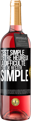 29,95 € Envoi gratuit | Vin rosé Édition ROSÉ C'est simple d'être heureux, la difficulté c'est de rester simple Étiquette Noire. Étiquette personnalisable Vin jeune Récolte 2023 Tempranillo