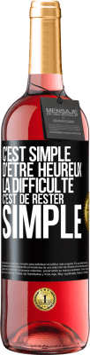 29,95 € Envoi gratuit | Vin rosé Édition ROSÉ C'est simple d'être heureux, la difficulté c'est de rester simple Étiquette Noire. Étiquette personnalisable Vin jeune Récolte 2025 Tempranillo