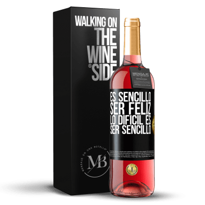 «Es sencillo ser feliz, lo difícil es ser sencillo» Edición ROSÉ