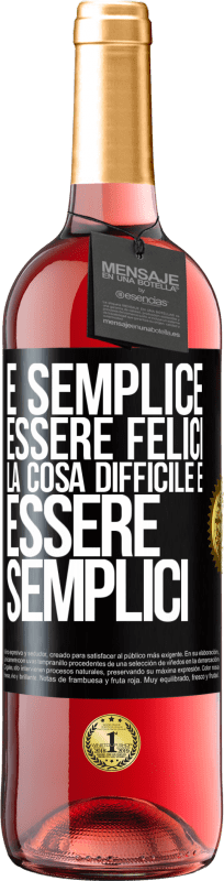 29,95 € Spedizione Gratuita | Vino rosato Edizione ROSÉ È semplice essere felici, la cosa difficile è essere semplici Etichetta Nera. Etichetta personalizzabile Vino giovane Raccogliere 2024 Tempranillo