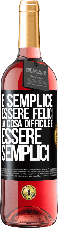 29,95 € Spedizione Gratuita | Vino rosato Edizione ROSÉ È semplice essere felici, la cosa difficile è essere semplici Etichetta Nera. Etichetta personalizzabile Vino giovane Raccogliere 2025 Tempranillo
