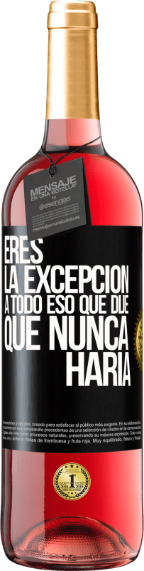 29,95 € Envío gratis | Vino Rosado Edición ROSÉ Eres la excepción a todo eso que dije que nunca haría Etiqueta Negra. Etiqueta personalizable Vino joven Cosecha 2024 Tempranillo