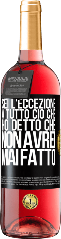 29,95 € Spedizione Gratuita | Vino rosato Edizione ROSÉ Sei l'eccezione a tutto ciò che ho detto che non avrei mai fatto Etichetta Nera. Etichetta personalizzabile Vino giovane Raccogliere 2024 Tempranillo