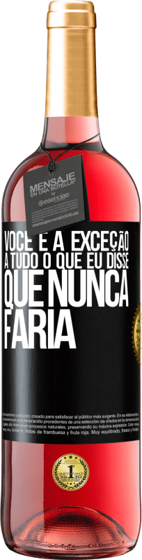 29,95 € Envio grátis | Vinho rosé Edição ROSÉ Você é a exceção a tudo o que eu disse que nunca faria Etiqueta Preta. Etiqueta personalizável Vinho jovem Colheita 2024 Tempranillo