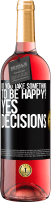 29,95 € Free Shipping | Rosé Wine ROSÉ Edition do you take something to be happy? Yes, decisions Black Label. Customizable label Young wine Harvest 2023 Tempranillo