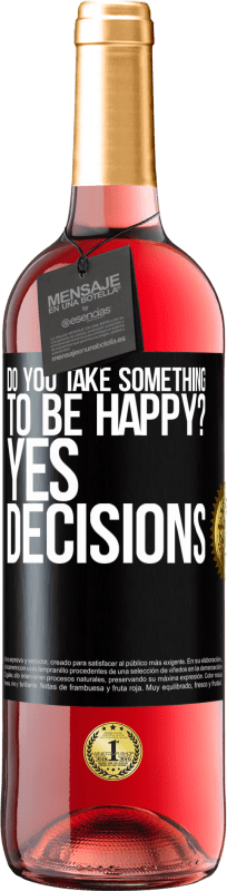 29,95 € Free Shipping | Rosé Wine ROSÉ Edition do you take something to be happy? Yes, decisions Black Label. Customizable label Young wine Harvest 2024 Tempranillo