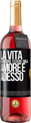 29,95 € Spedizione Gratuita | Vino rosato Edizione ROSÉ La vita dovrebbe essere gialla. Amore e adesso Etichetta Nera. Etichetta personalizzabile Vino giovane Raccogliere 2024 Tempranillo