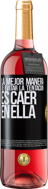 29,95 € Envío gratis | Vino Rosado Edición ROSÉ La mejor manera de evitar la tentación es caer en ella Etiqueta Negra. Etiqueta personalizable Vino joven Cosecha 2024 Tempranillo