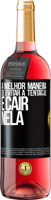 29,95 € Envio grátis | Vinho rosé Edição ROSÉ A melhor maneira de evitar a tentação é cair nela Etiqueta Preta. Etiqueta personalizável Vinho jovem Colheita 2025 Tempranillo