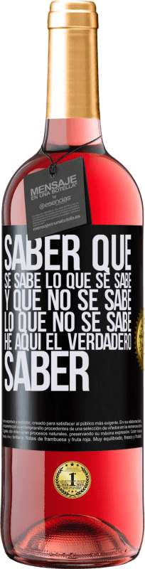 29,95 € Envío gratis | Vino Rosado Edición ROSÉ Saber que se sabe lo que se sabe y que no se sabe lo que no se sabe he aquí el verdadero saber Etiqueta Negra. Etiqueta personalizable Vino joven Cosecha 2025 Tempranillo