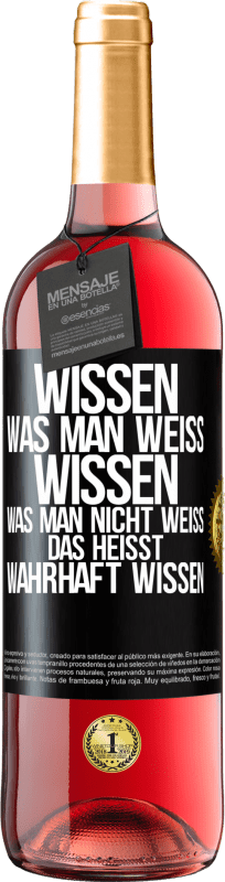 29,95 € Kostenloser Versand | Roséwein ROSÉ Ausgabe Wissen, was man weiß, wissen, was man nicht weiß, das heißt wahrhaft wissen. Schwarzes Etikett. Anpassbares Etikett Junger Wein Ernte 2024 Tempranillo