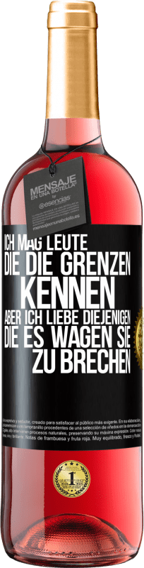 29,95 € Kostenloser Versand | Roséwein ROSÉ Ausgabe Ich mag Leute, die die Grenzen kennen, aber ich liebe diejenigen, die es wagen, sie zu brechen Schwarzes Etikett. Anpassbares Etikett Junger Wein Ernte 2024 Tempranillo