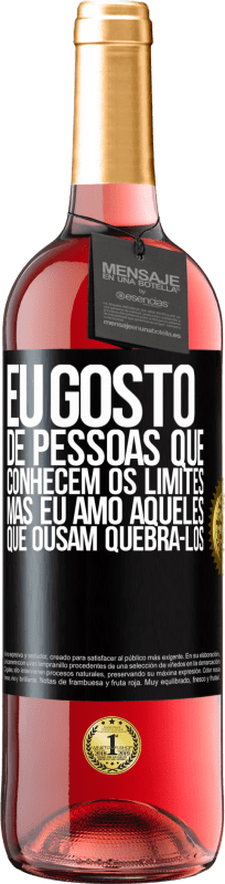 29,95 € Envio grátis | Vinho rosé Edição ROSÉ Eu gosto de pessoas que conhecem os limites, mas eu amo aqueles que ousam quebrá-los Etiqueta Preta. Etiqueta personalizável Vinho jovem Colheita 2024 Tempranillo