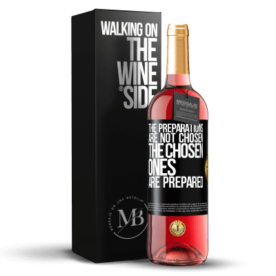 «The preparations are not chosen, the chosen ones are prepared» ROSÉ Edition