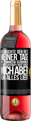 29,95 € Kostenloser Versand | Roséwein ROSÉ Ausgabe Ich möchte den Rest meiner Tage mit jemandem verbringen, der mich überhaupt nicht braucht, mich aber für alles liebt Schwarzes Etikett. Anpassbares Etikett Junger Wein Ernte 2025 Tempranillo