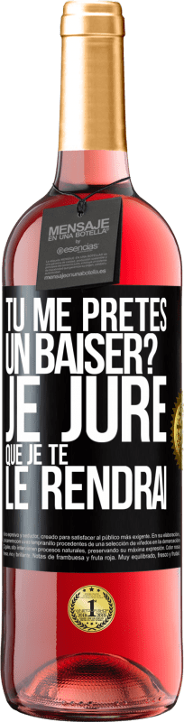 29,95 € Envoi gratuit | Vin rosé Édition ROSÉ Tu me prêtes un baiser? Je jure que je te le rendrai Étiquette Noire. Étiquette personnalisable Vin jeune Récolte 2024 Tempranillo