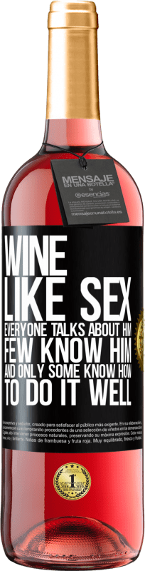 29,95 € Free Shipping | Rosé Wine ROSÉ Edition Wine, like sex, everyone talks about him, few know him, and only some know how to do it well Black Label. Customizable label Young wine Harvest 2024 Tempranillo