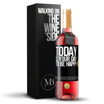 «Today is your day to be happy» ROSÉ Edition