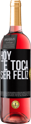 29,95 € Envío gratis | Vino Rosado Edición ROSÉ Hoy te toca ser feliz Etiqueta Negra. Etiqueta personalizable Vino joven Cosecha 2023 Tempranillo