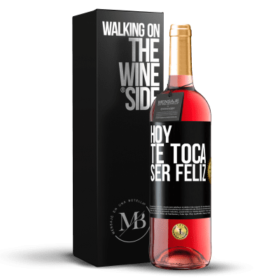 «Hoy te toca ser feliz» Edición ROSÉ