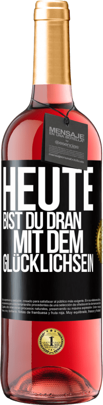 29,95 € Kostenloser Versand | Roséwein ROSÉ Ausgabe Heute bist du dran mit dem Glücklichsein Schwarzes Etikett. Anpassbares Etikett Junger Wein Ernte 2024 Tempranillo