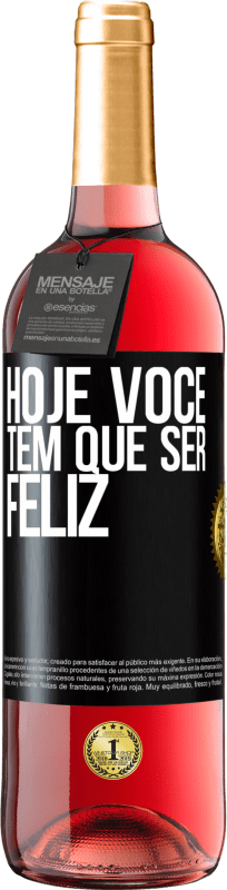 29,95 € Envio grátis | Vinho rosé Edição ROSÉ Hoje você tem que ser feliz Etiqueta Preta. Etiqueta personalizável Vinho jovem Colheita 2024 Tempranillo