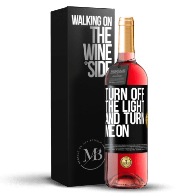 «Turn off the light and turn me on» ROSÉ Edition