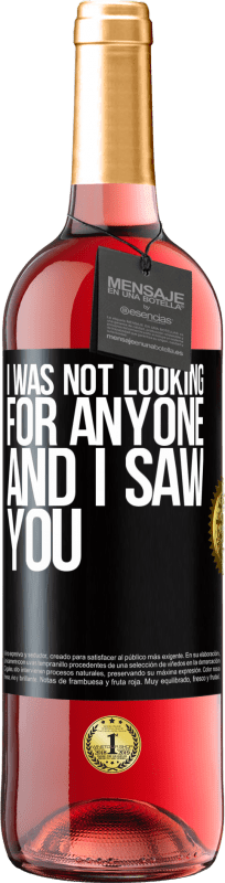 29,95 € Free Shipping | Rosé Wine ROSÉ Edition I was not looking for anyone and I saw you Black Label. Customizable label Young wine Harvest 2023 Tempranillo
