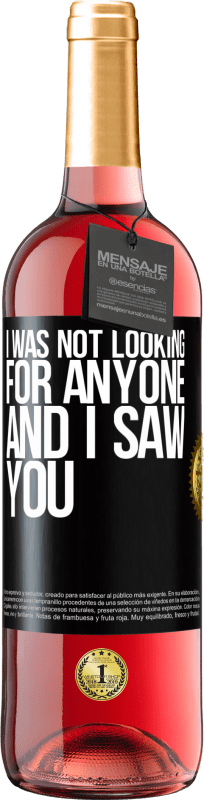 29,95 € Free Shipping | Rosé Wine ROSÉ Edition I was not looking for anyone and I saw you Black Label. Customizable label Young wine Harvest 2024 Tempranillo